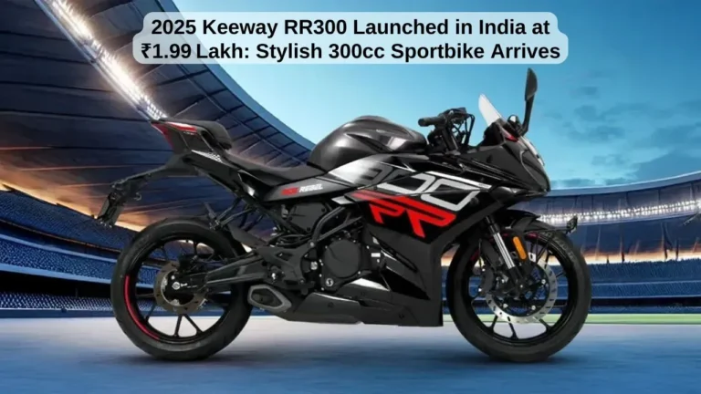 2025 Keeway RR300 Launched in India at ₹1.99 Lakh Stylish 300cc Sportbike Arrives
