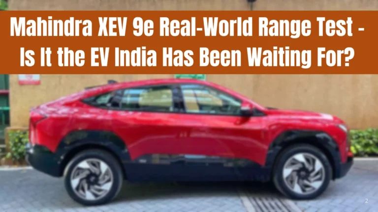 Mahindra XEV 9e Real-World Range Test – Is It the EV India Has Been Waiting For?