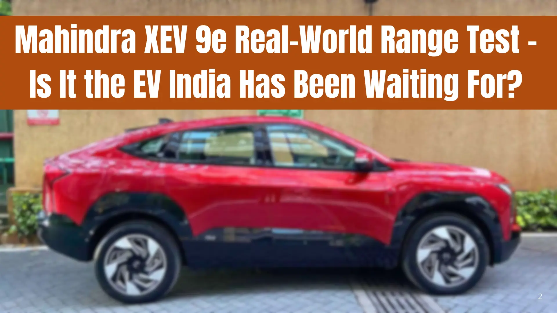 Mahindra XEV 9e Real-World Range Test – Is It the EV India Has Been Waiting For?