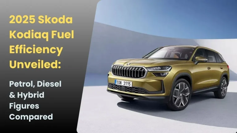 2025 Skoda Kodiaq Fuel Efficiency Unveiled Petrol, Diesel & Hybrid Figures Compared