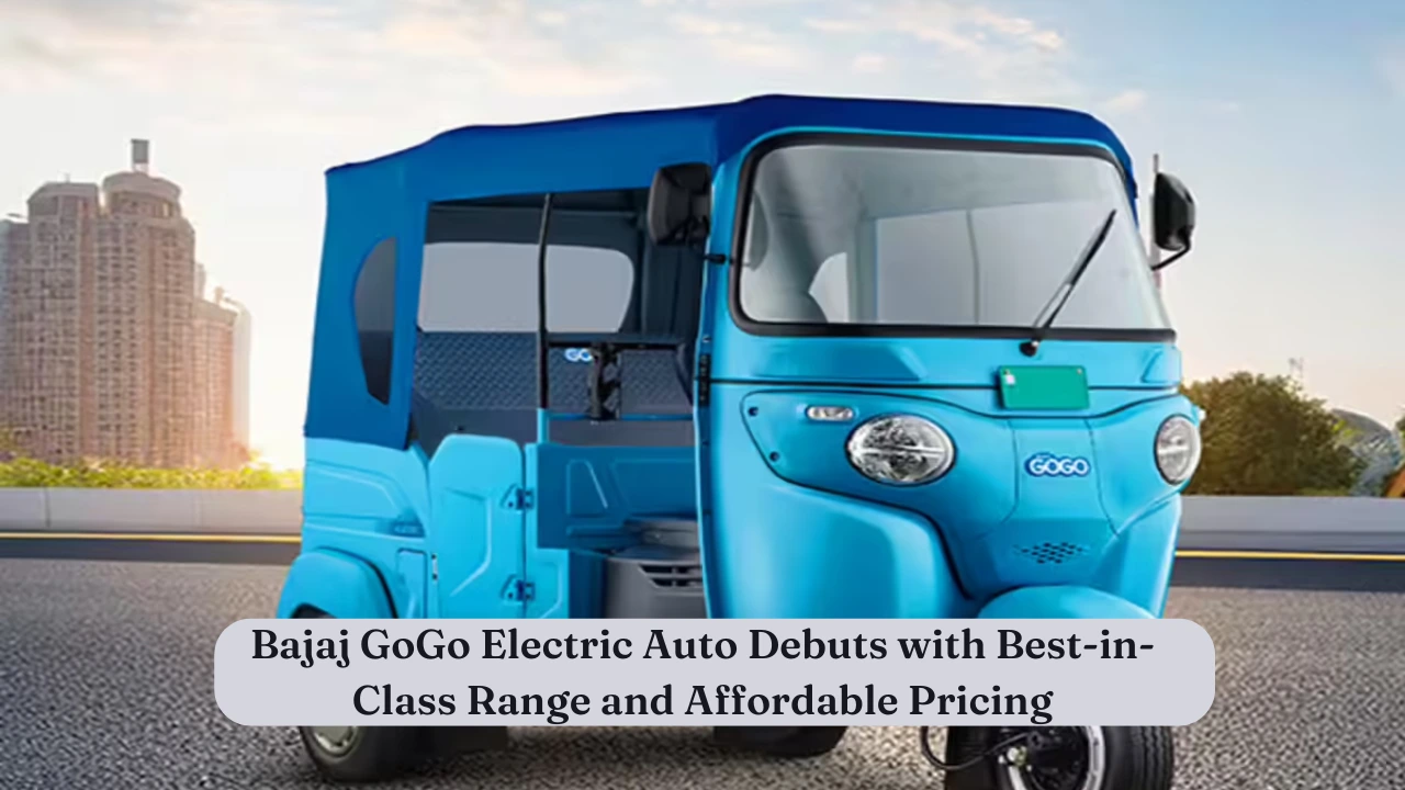 Bajaj GoGo Electric Auto Debuts with Best-in-Class Range and Affordable Pricing