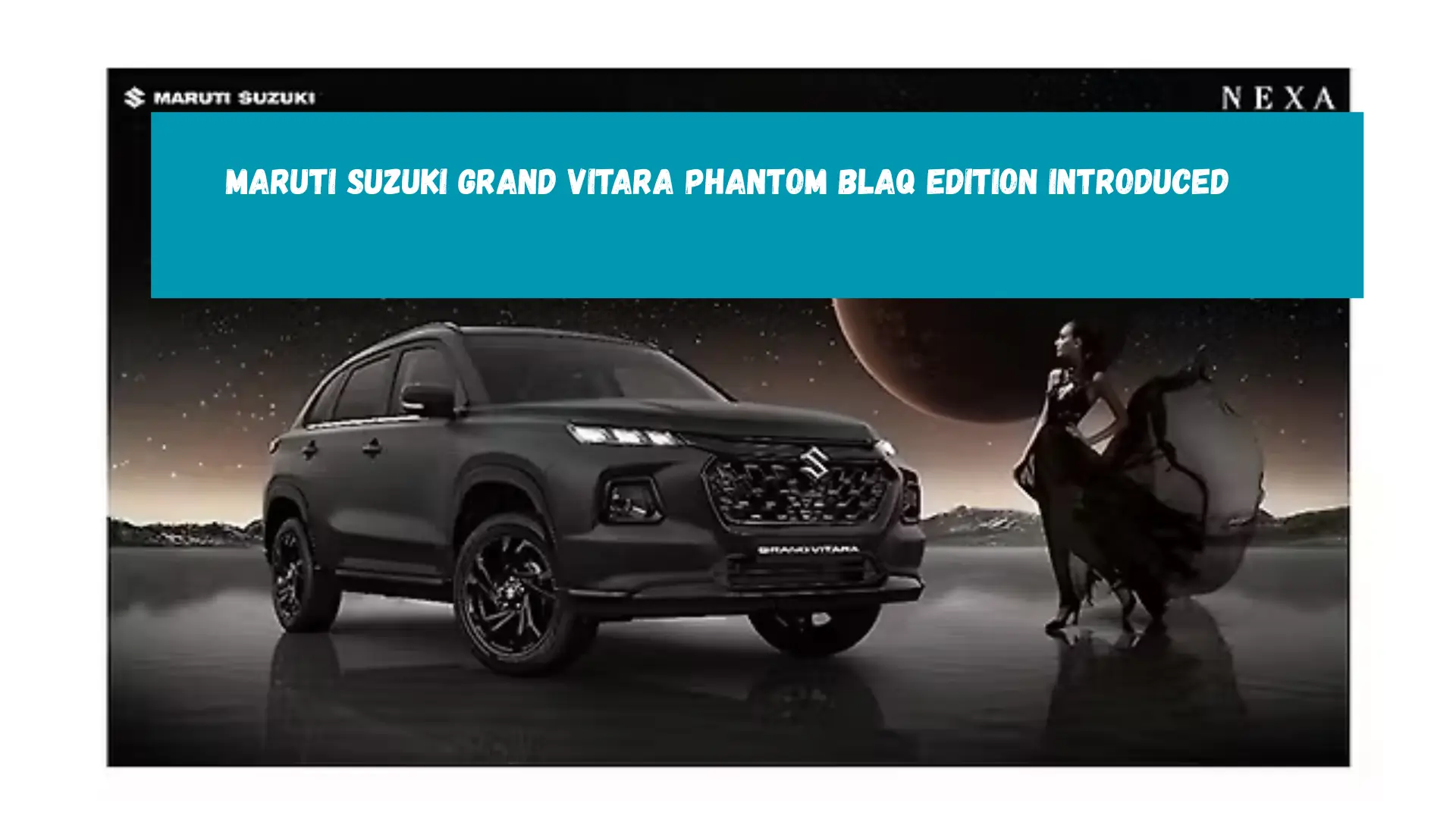Maruti Suzuki Grand Vitara Phantom Blaq Edition Launched – Matte Black Special