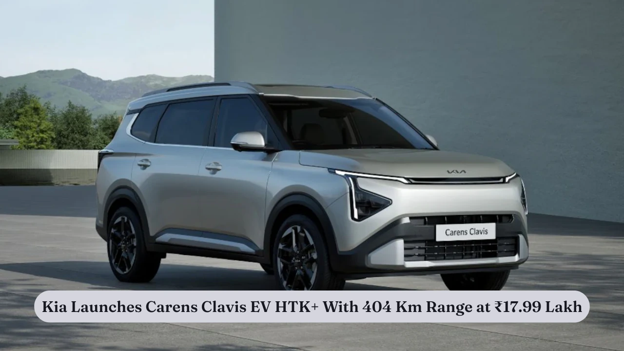 Kia Launches Carens Clavis EV HTK+ With 404 Km Range at ₹17.99 Lakh