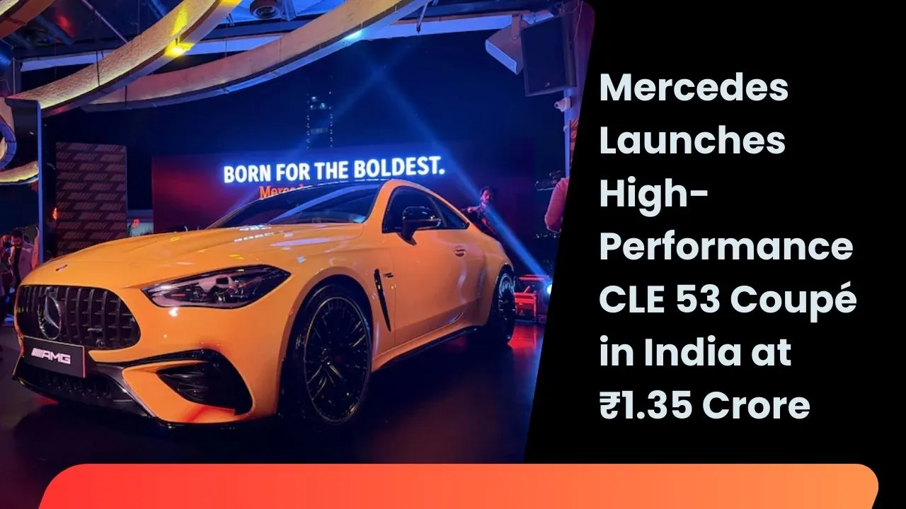 Mercedes Launches High-Performance CLE 53 Coupé in India at ₹1.35 Crore