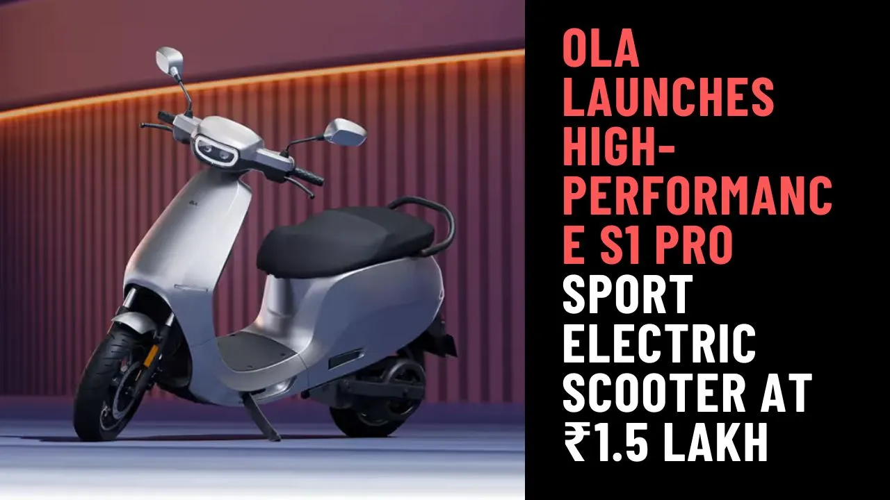 Ola Launches High-Performance S1 Pro Sport Electric Scooter at ₹1.5 Lakh