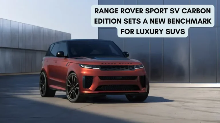 Range Rover Sport SV Carbon Edition Sets a New Benchmark for Luxury SUVs