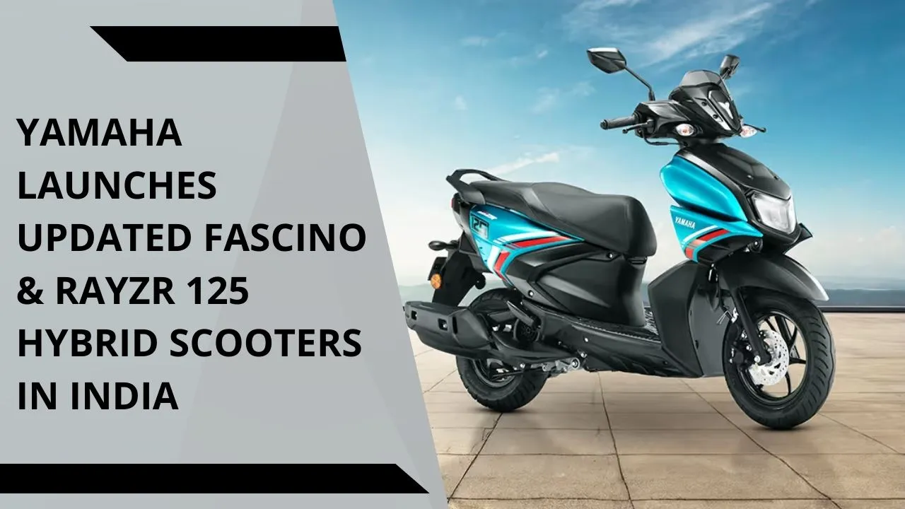 Yamaha Launches Updated Fascino & RayZR 125 Hybrid Scooters in India