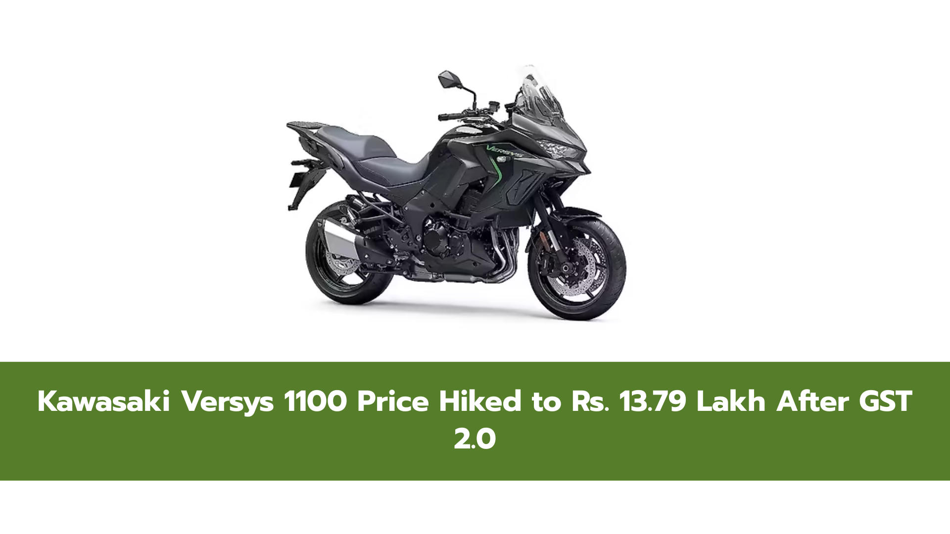 Kawasaki Versys 1100 Price Hiked to Rs. 13.79 Lakh After GST 2.0